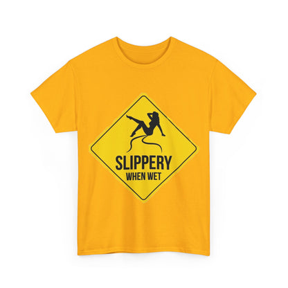 Slippery When Wet Adult Unisex Heavy Cotton Tee