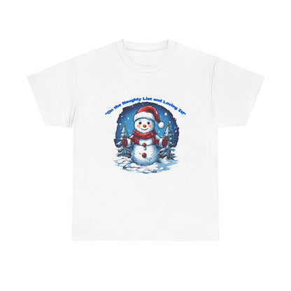 Festive Snowman On the naughty list and loving it - Unisex Heavy Cotton Tee - Perfect Holiday Gift