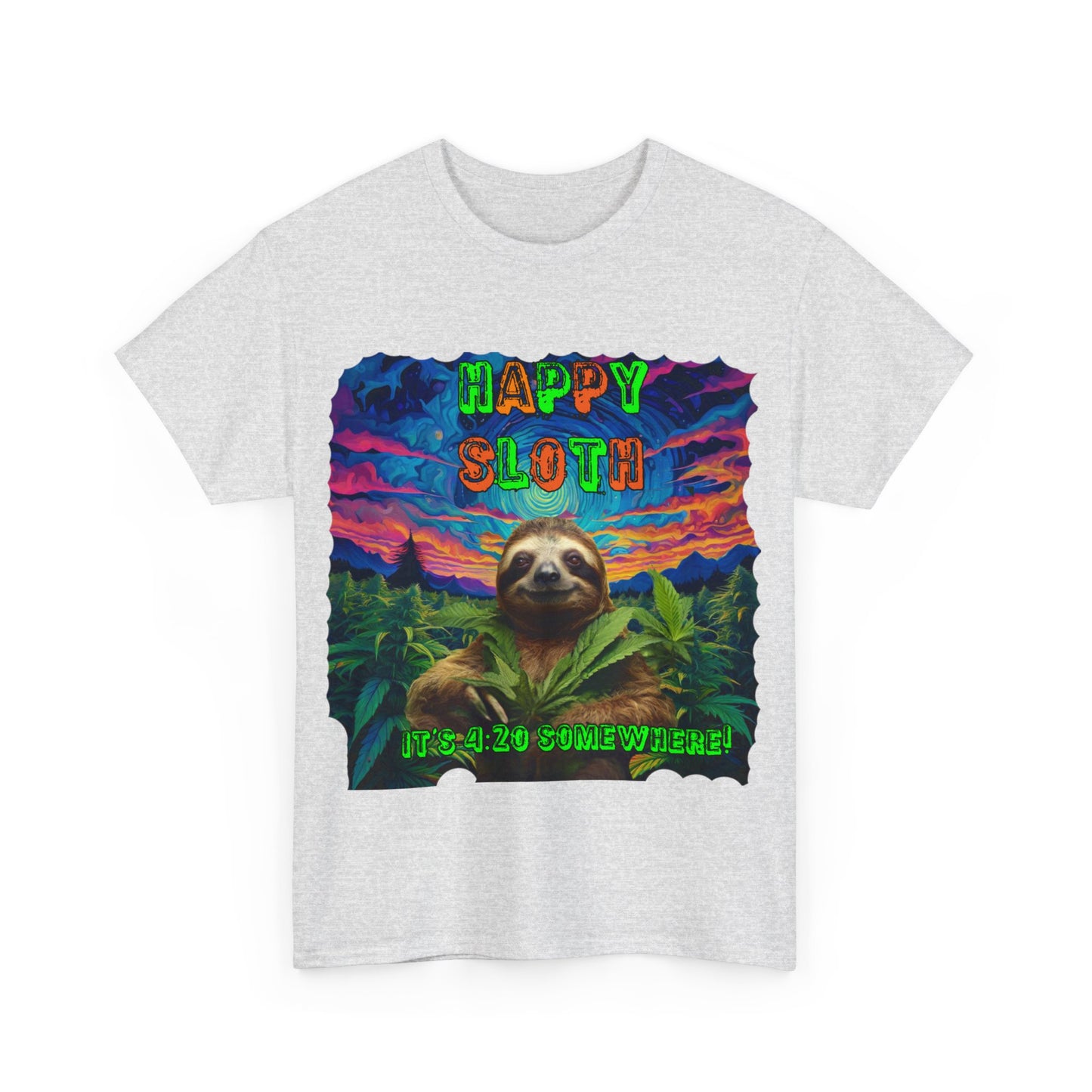 Happy Sloth 420 Some Where Unisex Heavy Cotton Tee