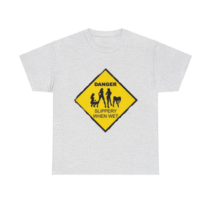 Danger Slippery When Wet Unisex Heavy Cotton Tee