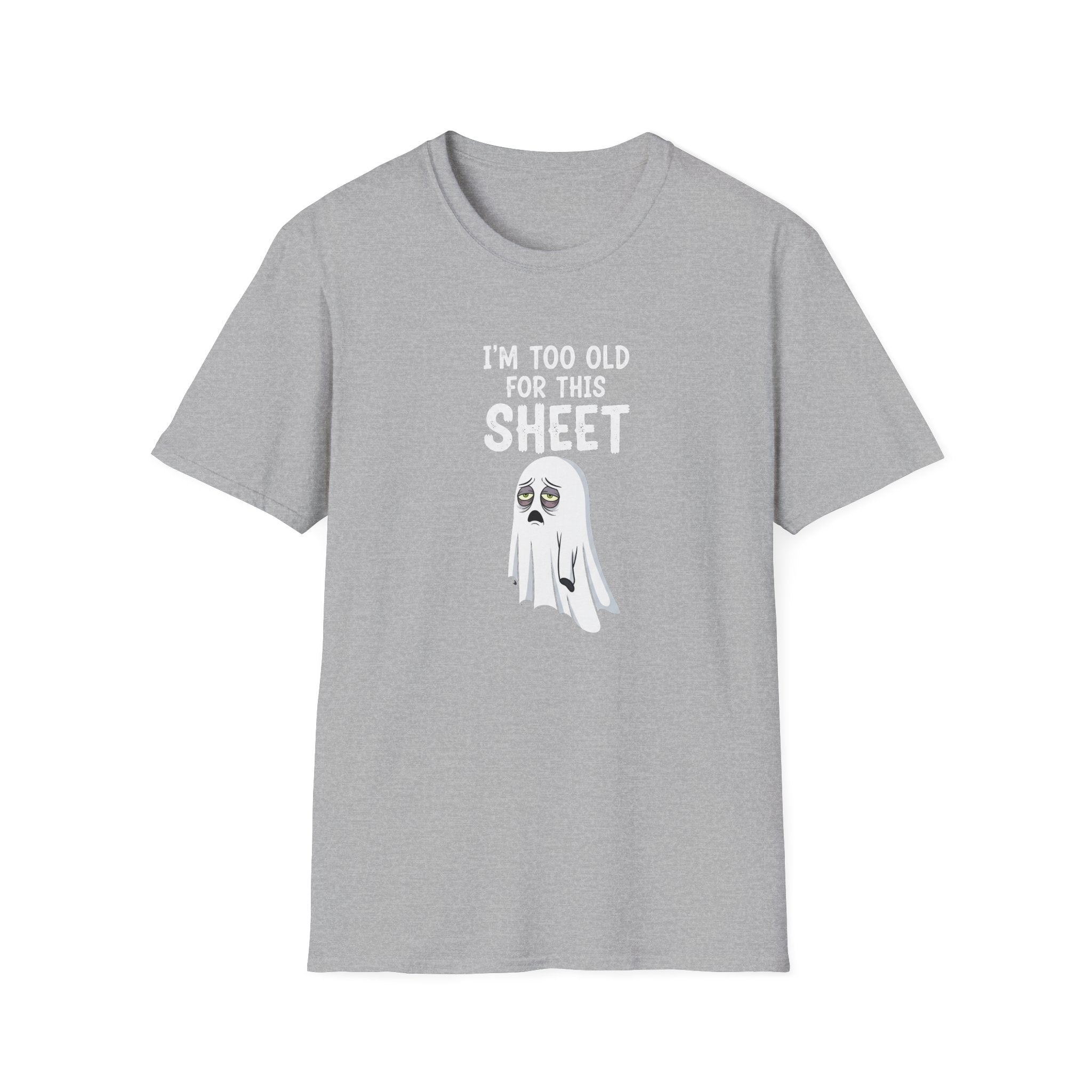 Funny Ghost T-Shirt - I'm Too Old For This Sheet, Halloween Tee, Unisex Humor Shirt, Gift for Adults, Casual Wear