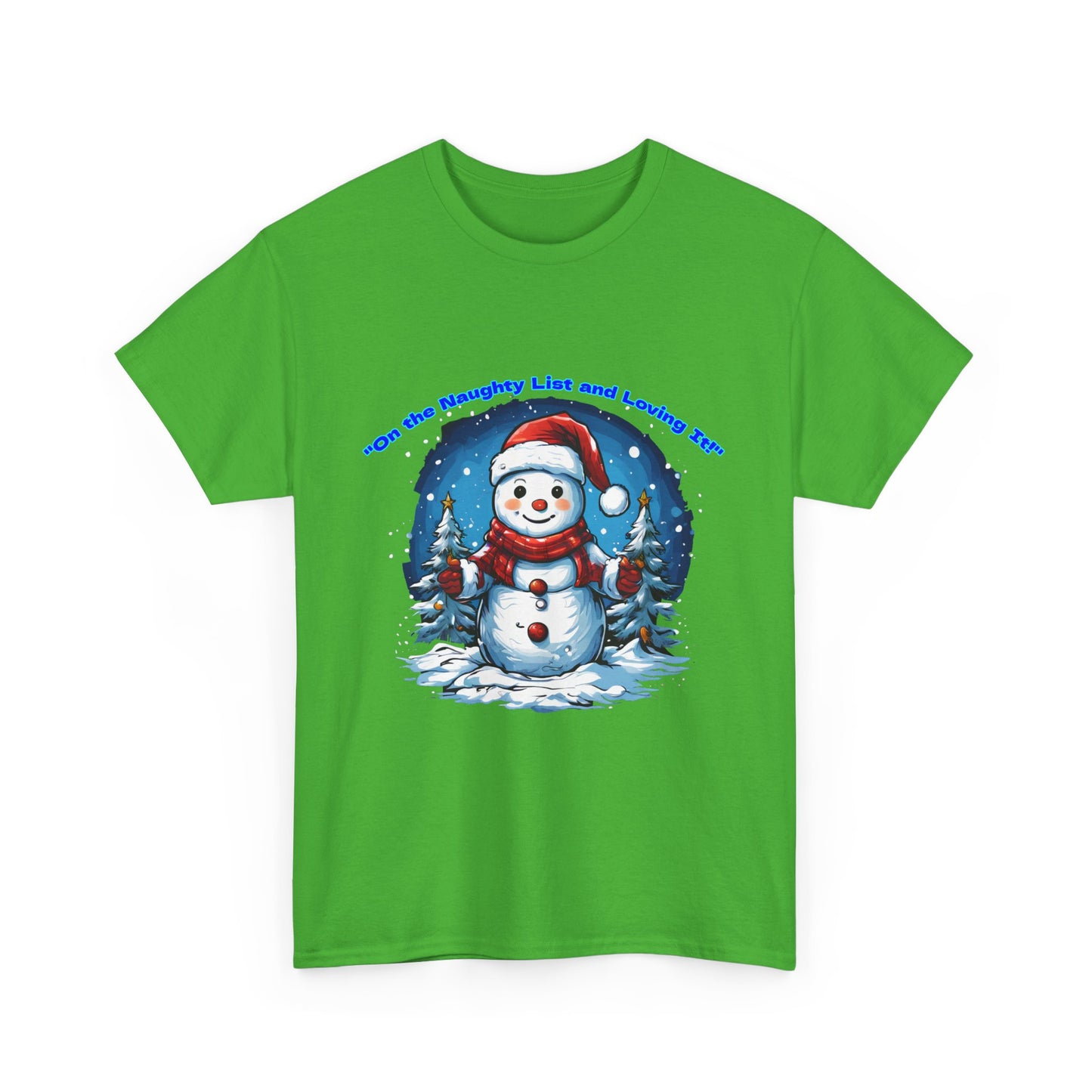 Festive Snowman On the naughty list and loving it - Unisex Heavy Cotton Tee - Perfect Holiday Gift