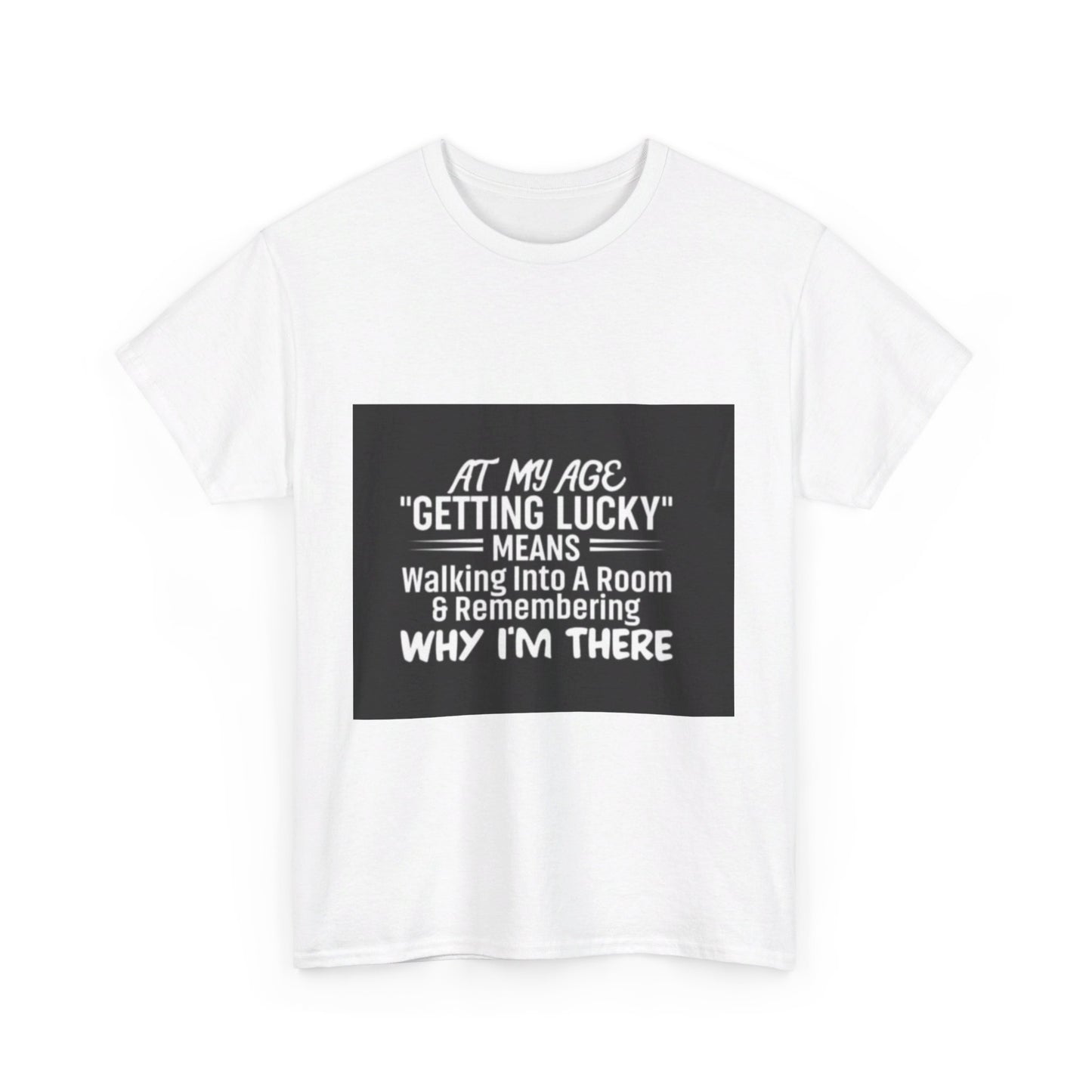 Getting Lucky At My Age Unisex Heavy Cotton Tee