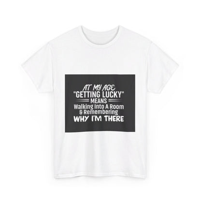 Getting Lucky At My Age Unisex Heavy Cotton Tee