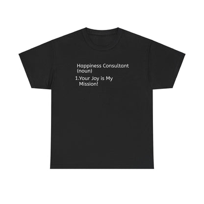 Happiness Consultant Unisex Heavy Cotton Tee - Your Joy is My Mission! - S-Mart Shop Smart Treasures