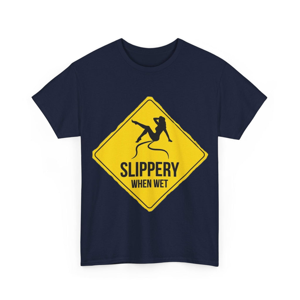 Slippery When Wet Adult Unisex Heavy Cotton Tee - S-Mart Shop Smart Treasures