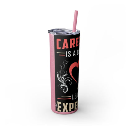 Care Giving Skinny Tumbler with Straw, 20oz - S-Mart Shop Smart Treasures
