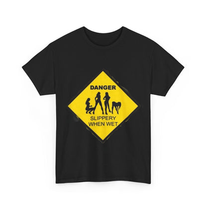 Danger Slippery When Wet Unisex Heavy Cotton Tee - S-Mart Shop Smart Treasures