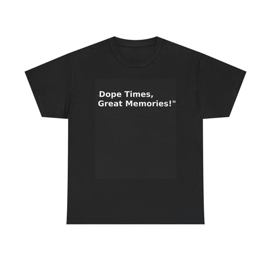 Dope Times, Great Memories Unisex Heavy Cotton Tee - Casual Graphic T-Shirt - S-Mart Shop Smart Treasures