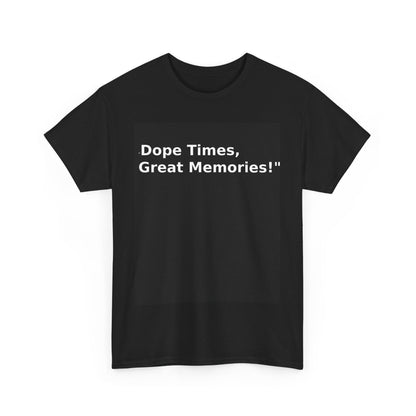 Dope Times, Great Memories Unisex Heavy Cotton Tee - Casual Graphic T-Shirt - S-Mart Shop Smart Treasures