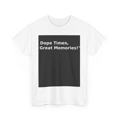 Dope Times, Great Memories Unisex Heavy Cotton Tee - Casual Graphic T-Shirt - S-Mart Shop Smart Treasures