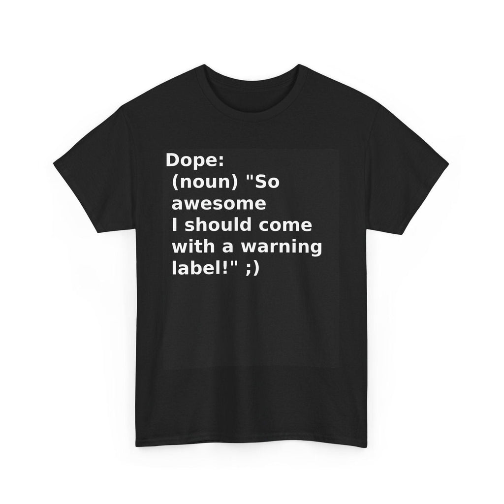 'Dope' Warning Label Unisex Heavy Cotton Tee - Fun Casual Statement Shirt - S-Mart Shop Smart Treasures