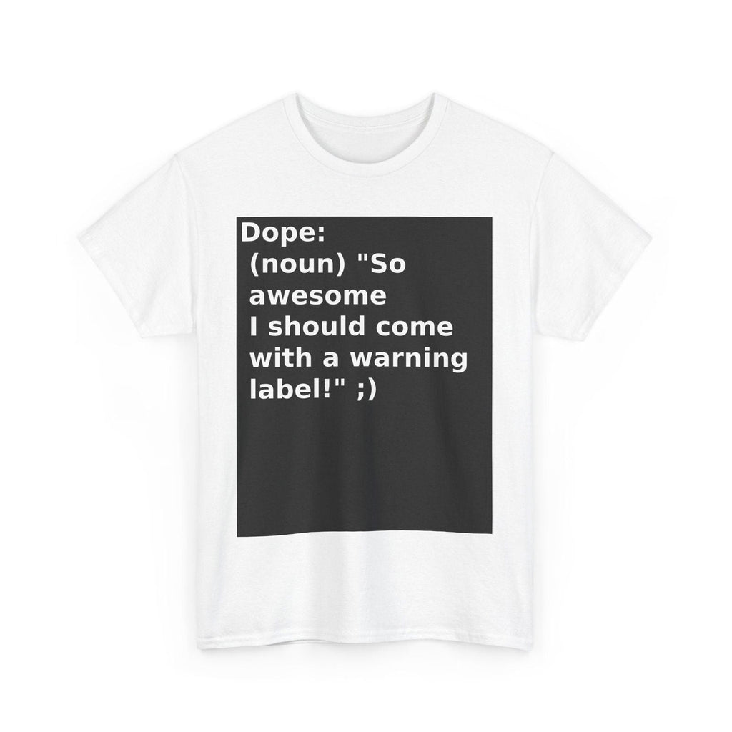 'Dope' Warning Label Unisex Heavy Cotton Tee - Fun Casual Statement Shirt - S-Mart Shop Smart Treasures