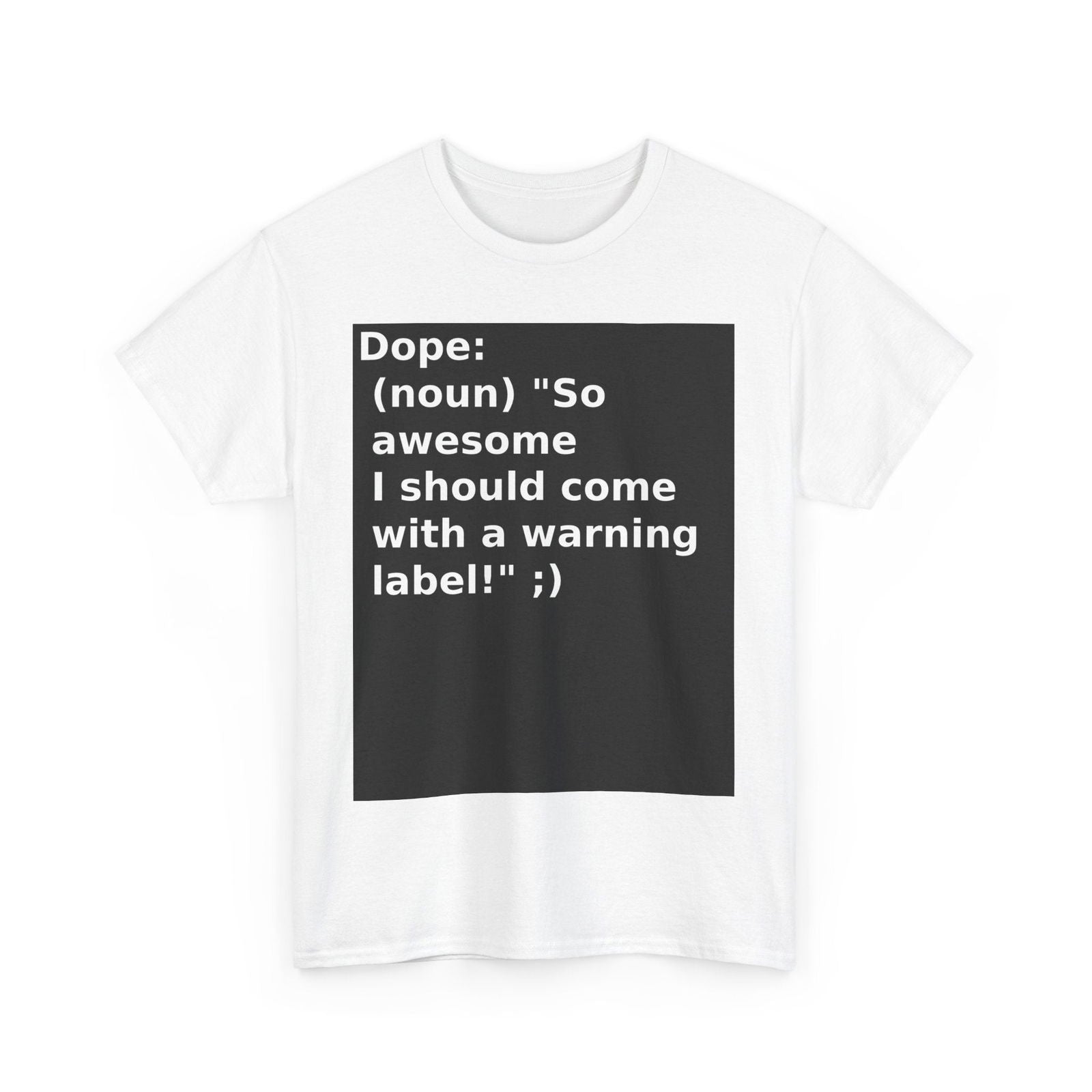 'Dope' Warning Label Unisex Heavy Cotton Tee - Fun Casual Statement Shirt - S-Mart Shop Smart Treasures