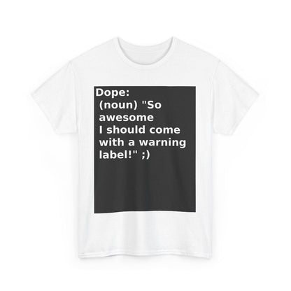 'Dope' Warning Label Unisex Heavy Cotton Tee - Fun Casual Statement Shirt - S-Mart Shop Smart Treasures