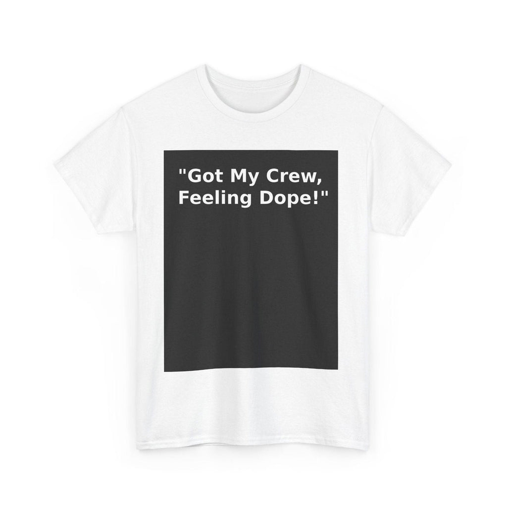 Feeling Dope! Unisex Heavy Cotton Tee - Perfect for Crew Celebrations - S - Mart Shop Smart Treasures