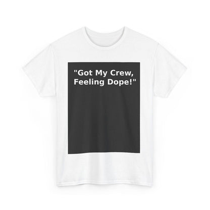 Feeling Dope! Unisex Heavy Cotton Tee - Perfect for Crew Celebrations - S-Mart Shop Smart Treasures