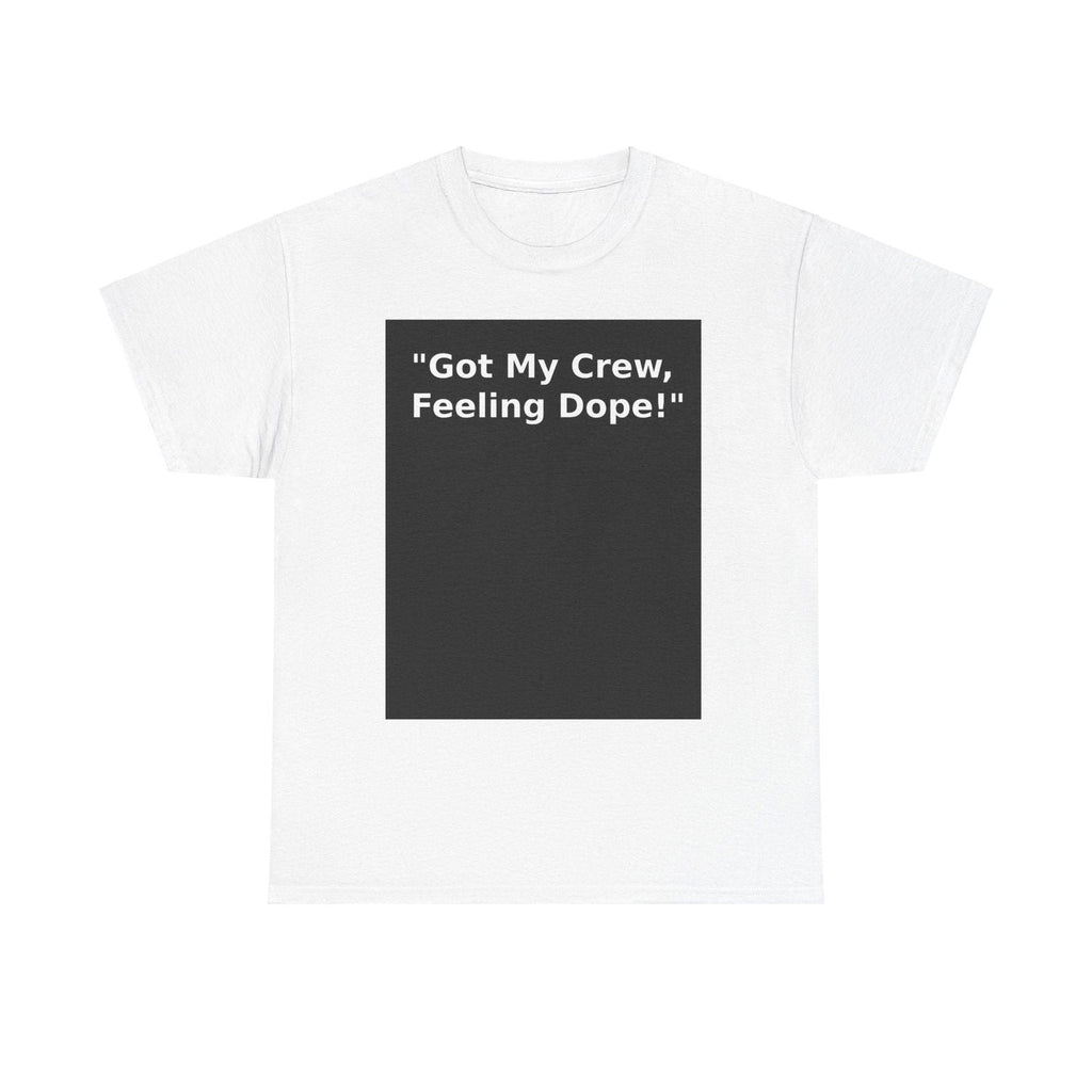 Feeling Dope! Unisex Heavy Cotton Tee - Perfect for Crew Celebrations - S - Mart Shop Smart Treasures