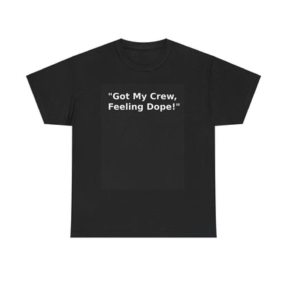Feeling Dope! Unisex Heavy Cotton Tee - Perfect for Crew Celebrations - S-Mart Shop Smart Treasures