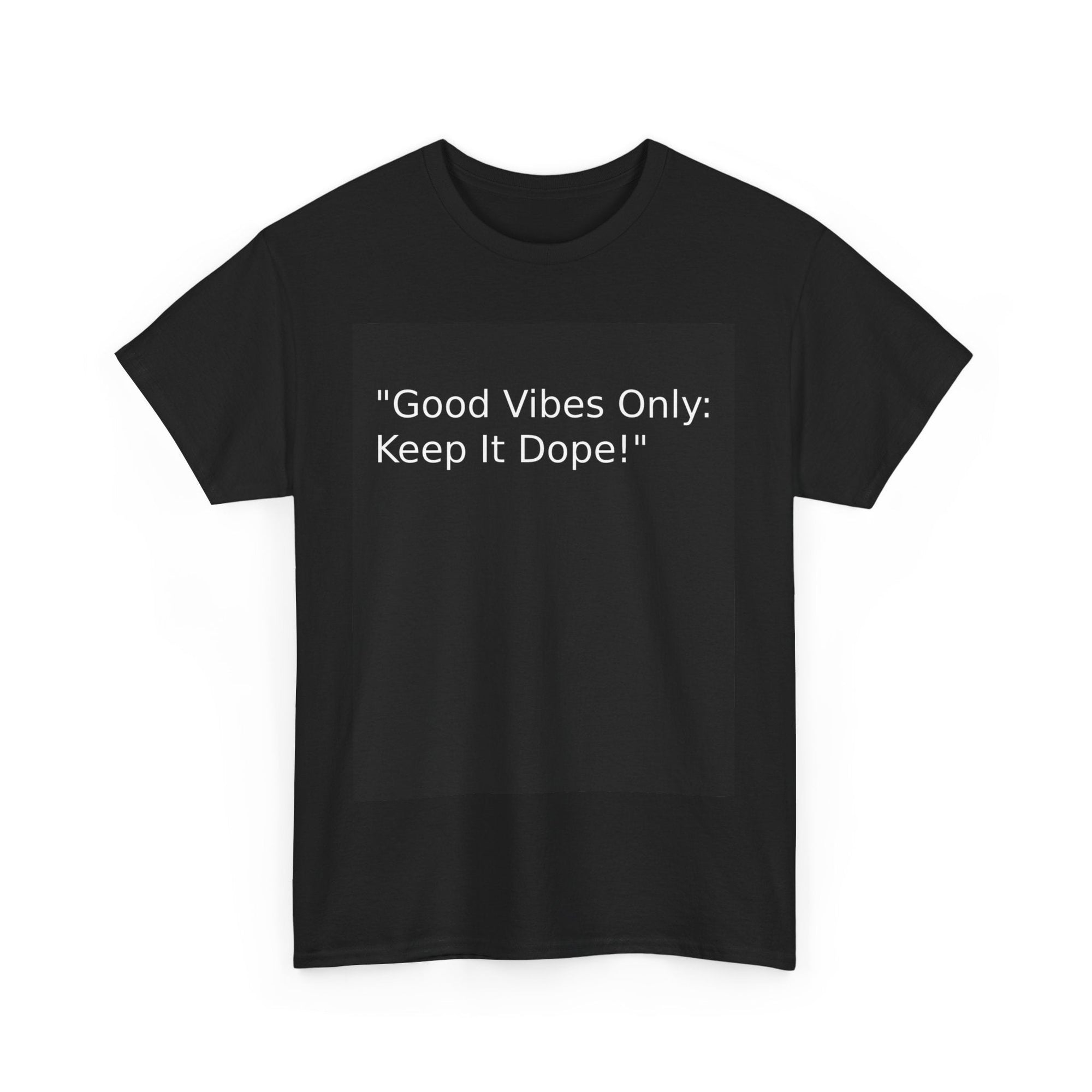 Good Vibes Only Keep It Dope Unisex Heavy Cotton Tee - Positive Vibe T-Shirt - S - Mart Shop Smart Treasures