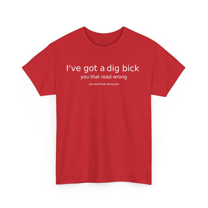 Ive Got A Dig Bick Unisex Heavy Cotton Tee - S-Mart Shop Smart Treasures