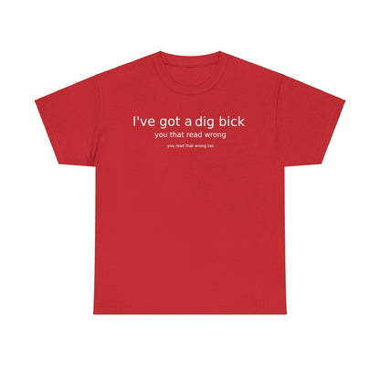 Ive Got A Dig Bick Unisex Heavy Cotton Tee - S-Mart Shop Smart Treasures
