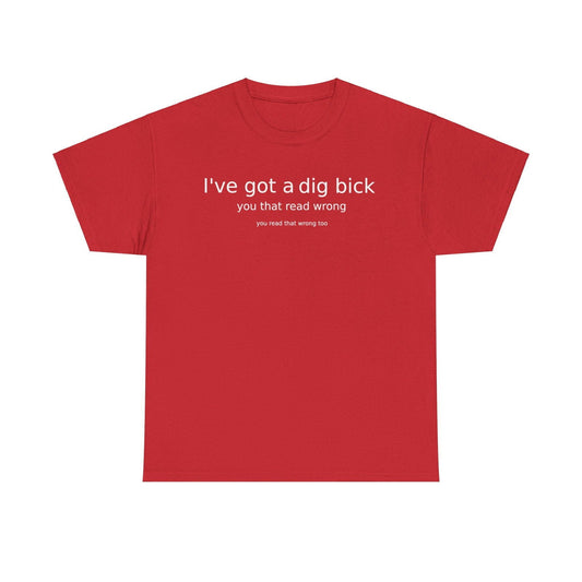 Ive Got A Dig Bick Unisex Heavy Cotton Tee - S-Mart Shop Smart Treasures