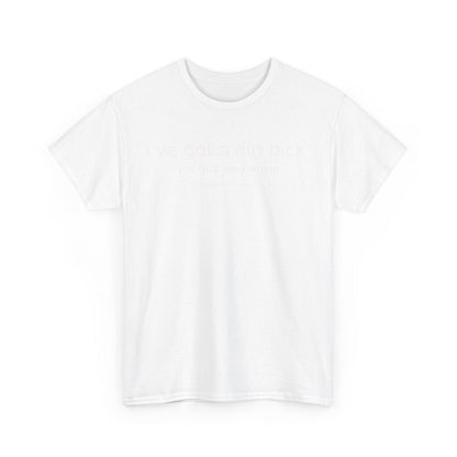 Ive Got A Dig Bick Unisex Heavy Cotton Tee - S-Mart Shop Smart Treasures