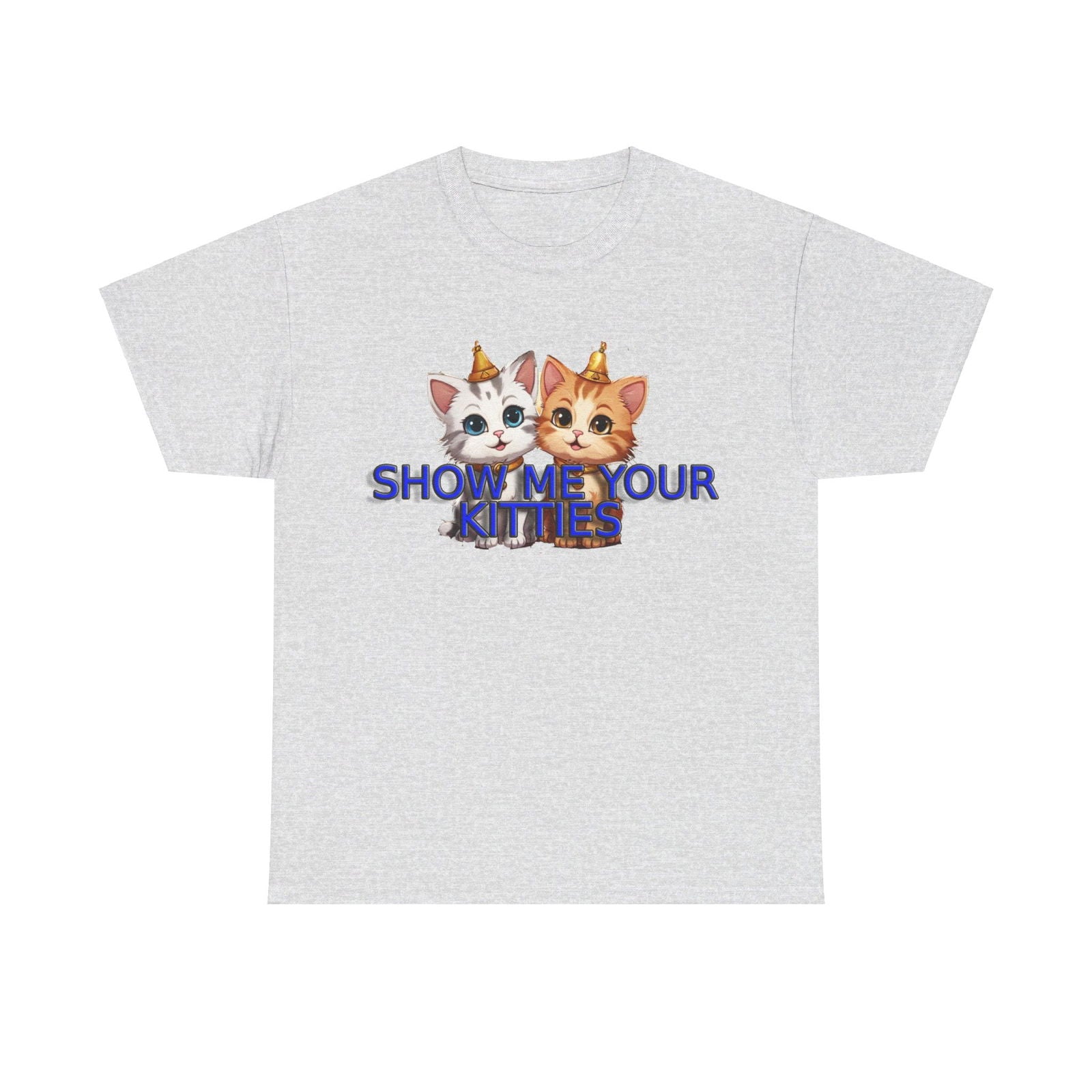 Show Me your Kitties Unisex Heavy Cotton Tee - S-Mart Shop Smart Treasures