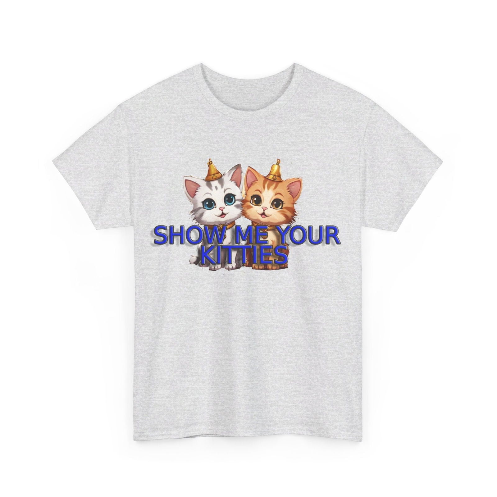 Show Me your Kitties Unisex Heavy Cotton Tee - S-Mart Shop Smart Treasures
