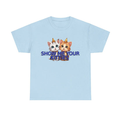 Show Me your Kitties Unisex Heavy Cotton Tee - S-Mart Shop Smart Treasures
