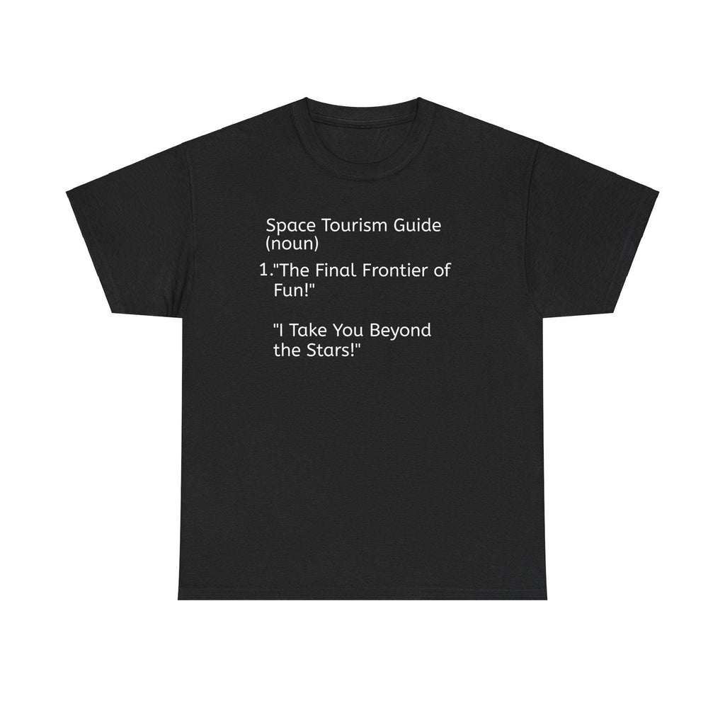 Space Tourism Guide Unisex Heavy Cotton Tee - 'The Final Frontier of Fun!' - S-Mart Shop Smart Treasures
