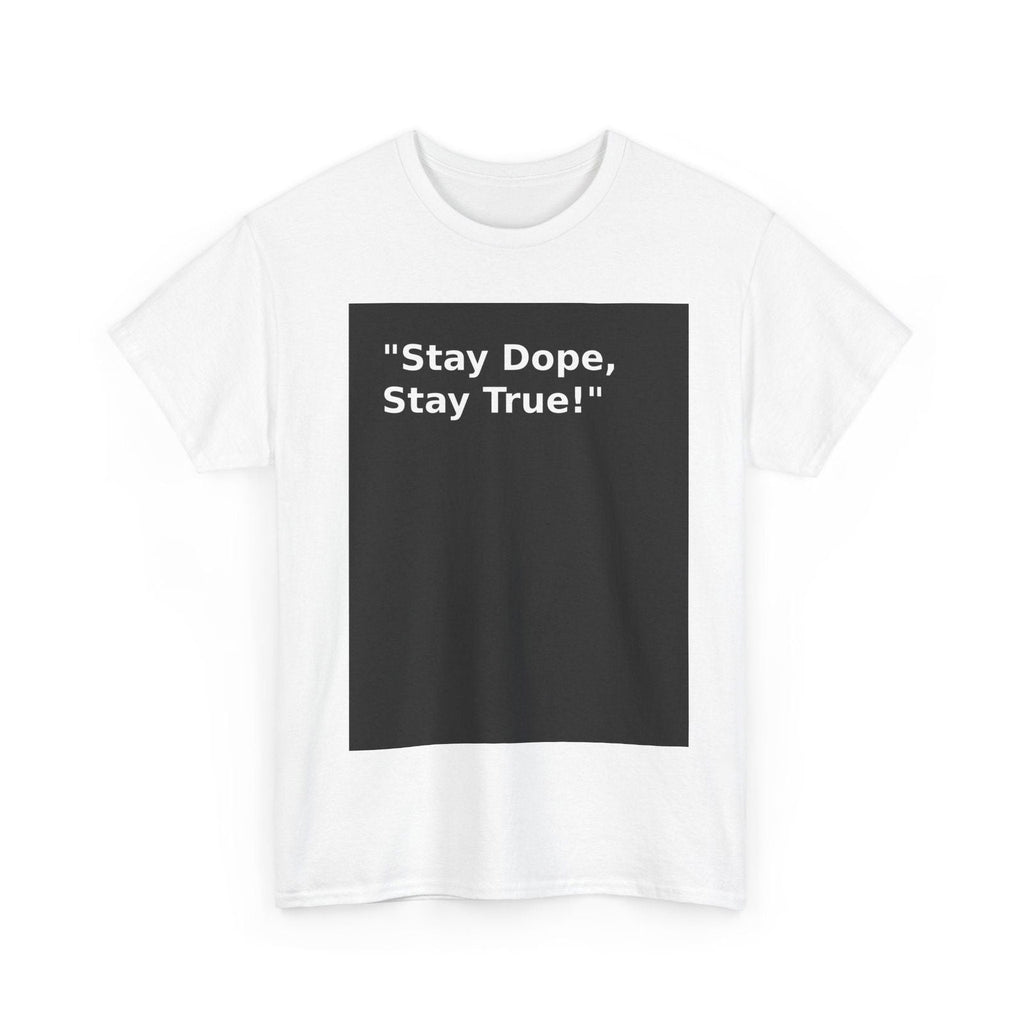 Stay Dope, Stay True! Unisex Heavy Cotton Tee - S - Mart Shop Smart Treasures