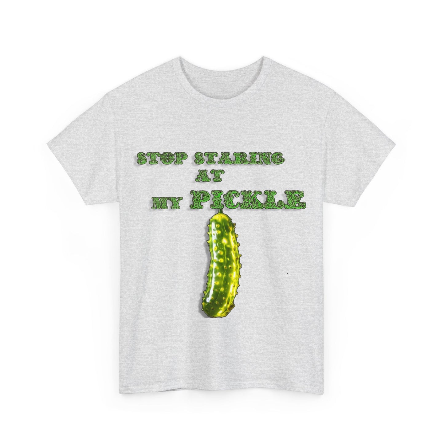 Stop Staring At My Pickle Unisex Heavy Cotton Tee - S-Mart Shop Smart Treasures