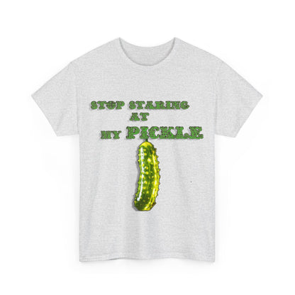 Stop Staring At My Pickle Unisex Heavy Cotton Tee - S-Mart Shop Smart Treasures